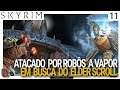 Atacado por Robôs a vapor? Em busca do Elder Scroll - História de Skyrim