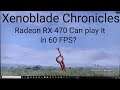 Can Radeon RX 470 play Xenoblade Chronicles 60 FPS?