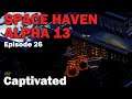 Captivated: Space Haven Alpha 13 [S1 EP26]