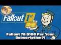 Fallout 76 - $100 Per Year Subscription?!