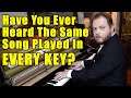 Have You Ever Heard The Same Song Played in Every Key?