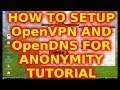 How To Set Up OpenVPN And OpenDNS On Your Devices For Anonymity Privacy Computer Desktop Laptop