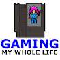 Gaming My Whole Life