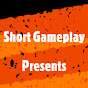 Short Gameplay