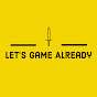 Let's Game Already