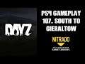 DAYZ PS4 Gameplay Part 107: South To Gieraltow Again! (Nitrado Private Server)