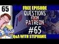 [FREE TRIAL EPISODE] Questions from Patreon Part 65 - Surprise Streamed Q&A With Stephanie