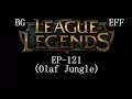 League of Legends EP-121 (Olaf Jungle)