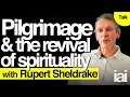 Pilgrimage and spiritual practice | Rupert Sheldrake
