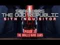 STAR WARS: THE OLD REPUBLIC - SITH INQUISITOR - EPISODE 35 "The walls have ears"