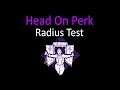 Dead by Daylight - Head On Perk Radius Test