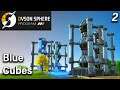 Dyson Sphere Program Gameplay ► Beginners Guide! ► Blue Cubes! Ep 2
