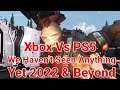 PS5 Vs Xbox Series X We Haven't Seen Anything Yet 2022 & Beyond.