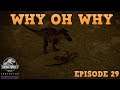 WHY OH WHY | Jurassic World Evolution Secrets Of Dr Wu DLC Episode 29