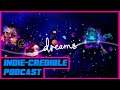 Indie-Credible Podcast S3 Ep3 - We Can Now Make Our Dreams Come True