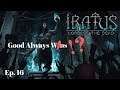 Let's Play Iratus: Lord of the Dead!  Good Always Wins, Ep. 16