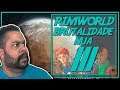 Rimworld PT BR 1.0 #111 - MORTEIROS MANEIROS! - Tonny Gamer