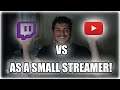 YouTube vs Twitch as a Small Streamer! Should you stream on Youtube or Twitch as a Small streamer?