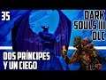 DARK SOULS 3 | GAMEPLAY ESPAÑOL | PS4 | Capítulo 35 | Un príncipe para un ciego