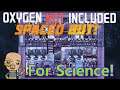 Ep 8 : Cramped Space Science : Oxygen not included Spaced out