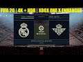 FIFA 20 | 4K + HDR ( XBOX ONE X ENHANCED ) | Real Madrid vs Betis