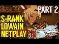 [Granblue Fantasy Versus] S-Rank Lowain Netplay with Spooky - Part 2