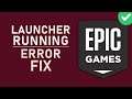 How To Fix "Epic Games Launcher is Currently Running" Error
