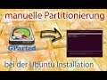 Tutorial ✪ manuelle Partitionierung bei der Ubuntu Installation ✪ German | Deutsch