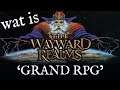 Wayward Realms - Prodding the 'Grand RPG' idea