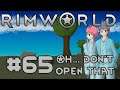 Let's Play RimWorld S2 - 65 - Oh... don't open that