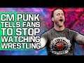CM Punk Tells Frustrated Fans To Stop Watching Wrestling