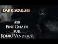 Dark Souls 2 | #58 Eine Gnade für König Vendrick (Deutsch/German)(Gameplay/Let´s Play)