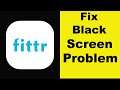 How to Fix FITTR App Black Screen Error Problem in Android & Ios | 100% Solution