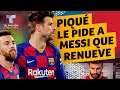 Piqué manda mensaje a Messi para que renueve con el Barcelona | Telemundo Deportes