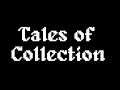 Tales of Collection Incoming?