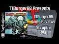 TTBurger Game Review Episode 106 Disruptor