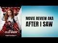 Black Widow - Movie Review aka After I Saw