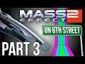 Mass Effect 2 on 6th Street Part 3