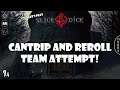 The cantrip and reroll team assembles! | Slice and Dice | 9a