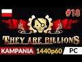 They Are Billions PL 💀 Kampania odc.18 (#18) 💪 Horda na 800% i most... | Gameplay po polsku