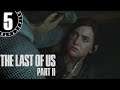 YOU CAN'T STOP THIS | The Last of Us Part II Playthrough Part 5