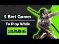 5 Best Games To Play While Quarantine | great storyline , aaa graphics