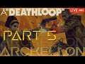 Deathloop - LOOPING TO ENDGAME - Stream 5