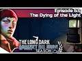 THE LONG DARK — Against All Odds 63 [S6] | "Errant Pilgrim" Gameplay - The Dying of the Light