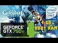 Genshin Impact - Core 2 Duo E7500 @2.93 GHz + GTX 750Ti + 4GB DDR2 Ram