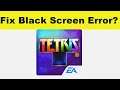 How to Fix Tetris App Black Screen Error Problem in Android & Ios | 100% Solution