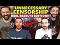UNNECESSARY CENSORSHIP [REEL REJECTS EDITION] Done Badly | REACTION!!!