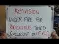 ACTIVISION Under Fire for RIDICULOUS "Timed Exclusive" Content on C.O.D!!