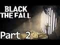"Black The Fall" - Full Game Walkthrough - Part 2