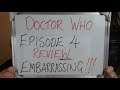 DOCTOR WHO Episode 4 REVIEW: Embarrassingly Boring!!